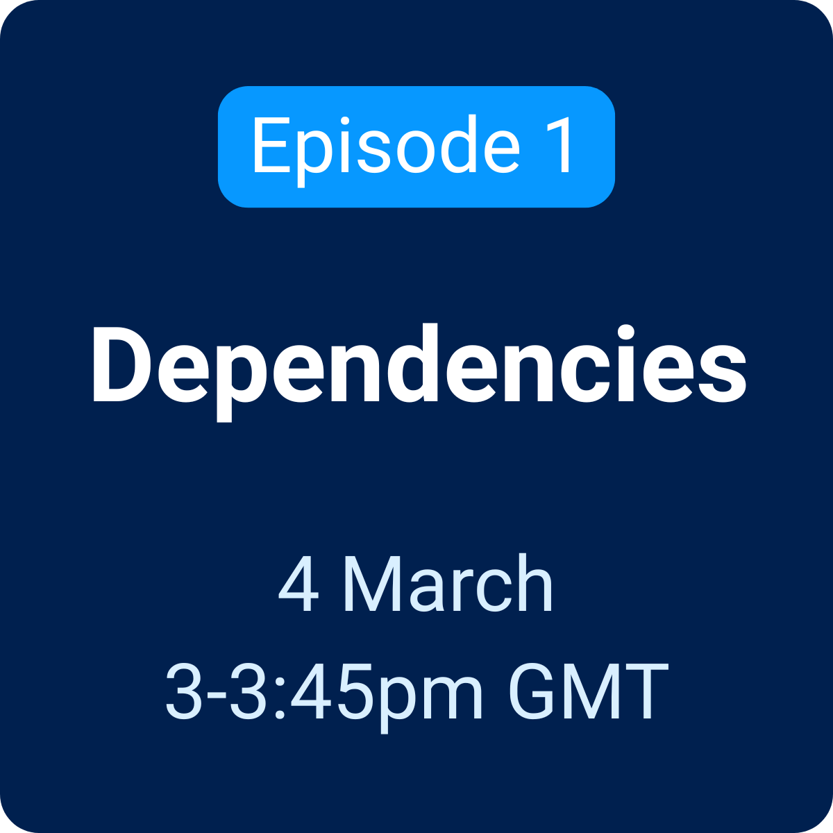 Episode 1 - Dependencies
